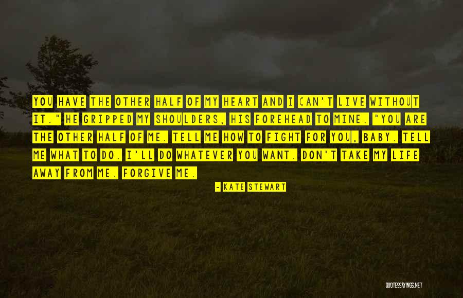 I Fight For What I Want Quotes By Kate Stewart I Fight For What I Want Quotes By Kate Stewart