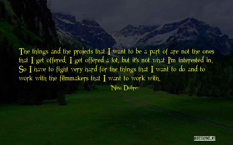 I Fight For What I Want Quotes By Nina Dobrev I Fight For What I Want Quotes By Nina Dobrev