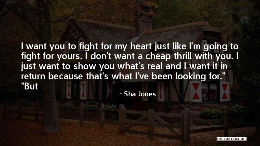 I Fight For What I Want Quotes By Sha Jones I Fight For What I Want Quotes By Sha Jones