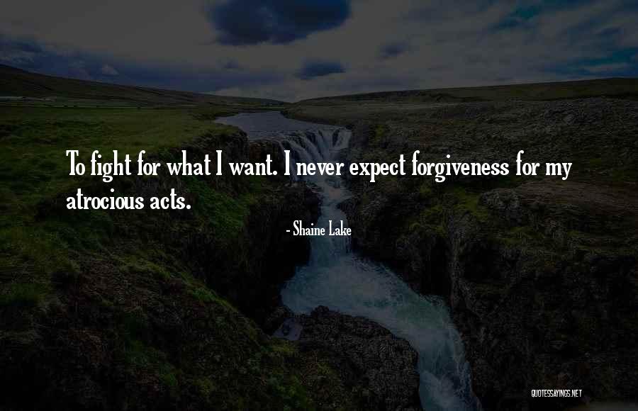 I Fight For What I Want Quotes By Shaine Lake I Fight For What I Want Quotes By Shaine Lake