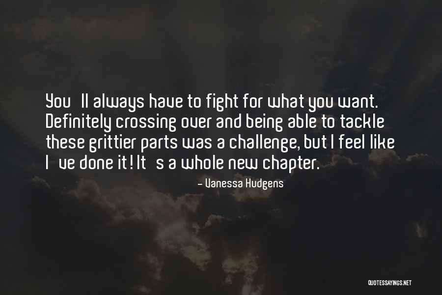 I Fight For What I Want Quotes By Vanessa Hudgens I Fight For What I Want Quotes By Vanessa Hudgens