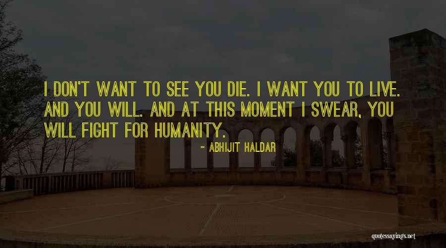 I Fight For You Quotes By Abhijit Haldar I Fight For You Quotes By Abhijit Haldar