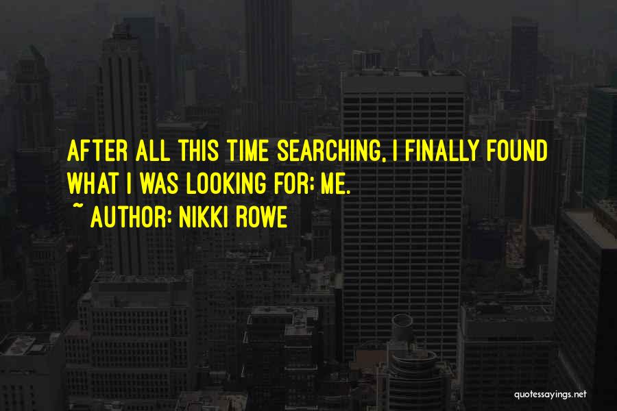 I Finally Found You Love Quotes By Nikki Rowe