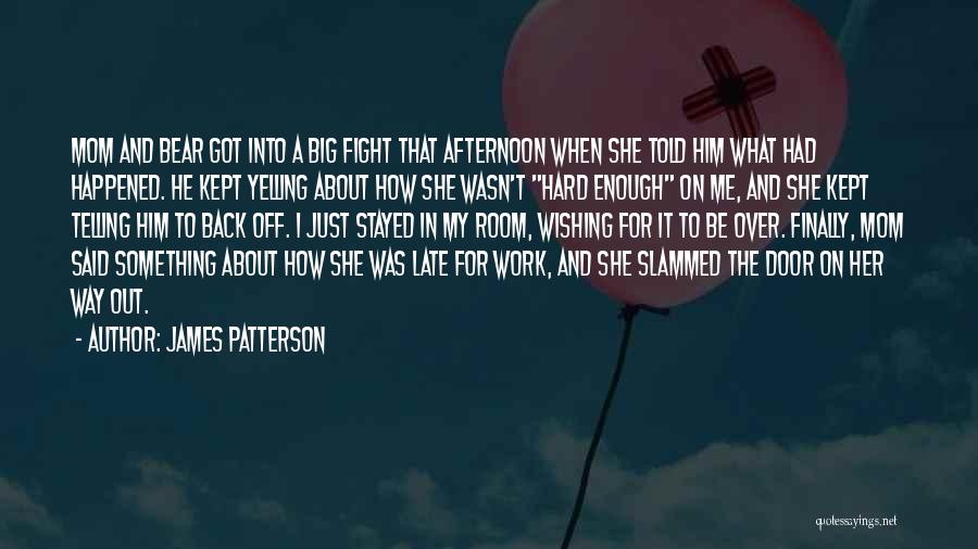 I Finally Had Enough Quotes By James Patterson