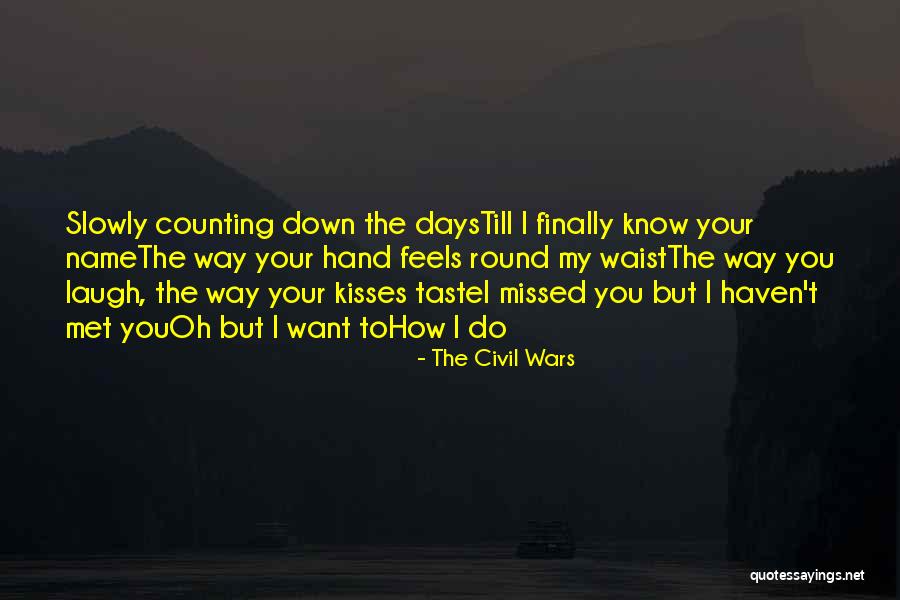 I Finally Met You Quotes By The Civil Wars I Finally Met You Quotes By The Civil Wars