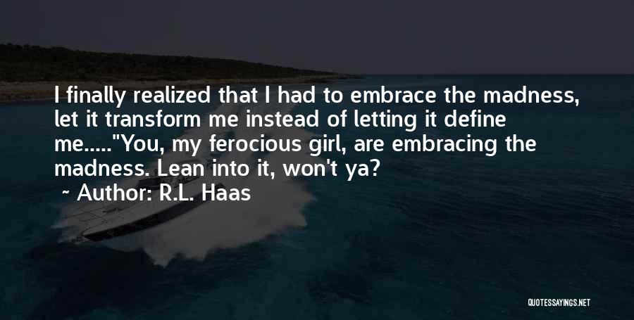 I Finally Realized Quotes By R.L. Haas