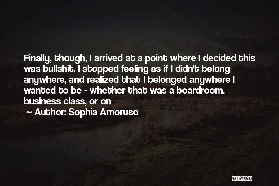 I Finally Realized Quotes By Sophia Amoruso