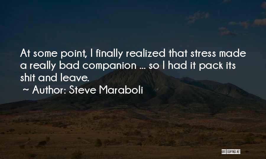 I Finally Realized Quotes By Steve Maraboli