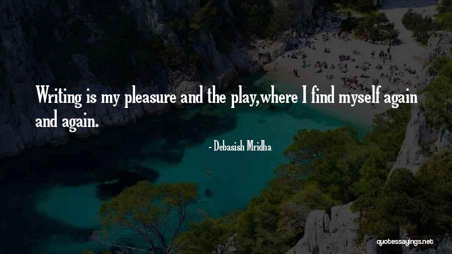 I Find My Happiness Quotes By Debasish Mridha I Find My Happiness Quotes By Debasish Mridha