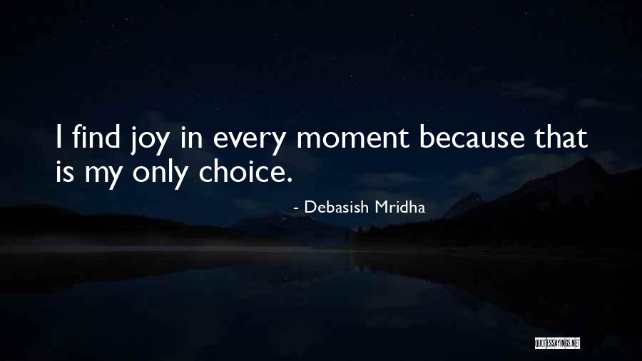 I Find My Happiness Quotes By Debasish Mridha I Find My Happiness Quotes By Debasish Mridha