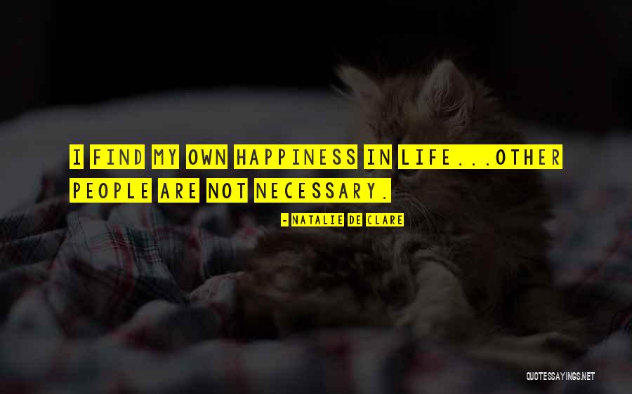 I Find My Happiness Quotes By Natalie De Clare I Find My Happiness Quotes By Natalie De Clare