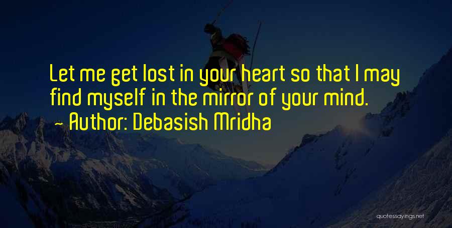 I Find Myself Lost Quotes By Debasish Mridha