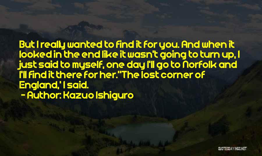 I Find Myself Lost Quotes By Kazuo Ishiguro