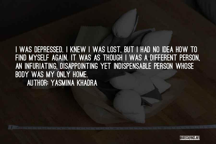 I Find Myself Lost Quotes By Yasmina Khadra