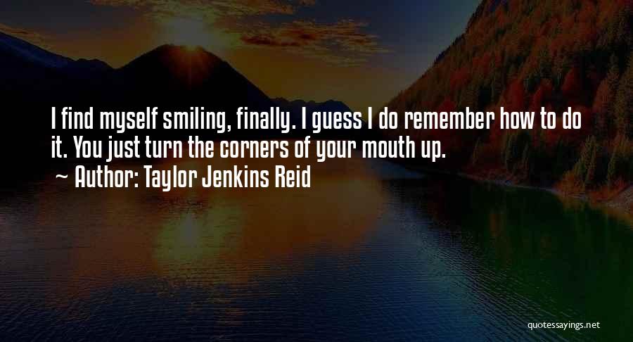 I Find Myself Smiling Quotes By Taylor Jenkins Reid