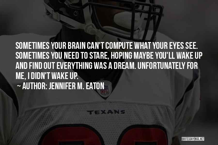 I Find Out Everything Quotes By Jennifer M. Eaton