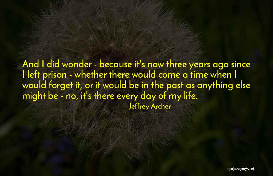 I Forget My Past Quotes By Jeffrey Archer