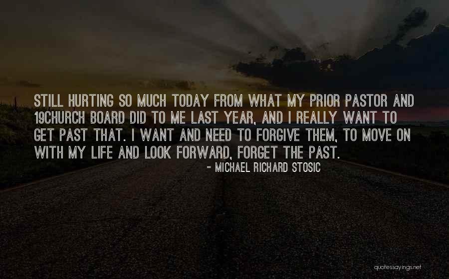 I Forget My Past Quotes By Michael Richard Stosic I Forget My Past Quotes By Michael Richard Stosic