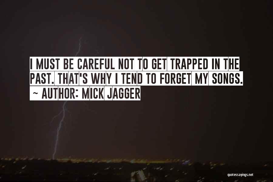 I Forget My Past Quotes By Mick Jagger