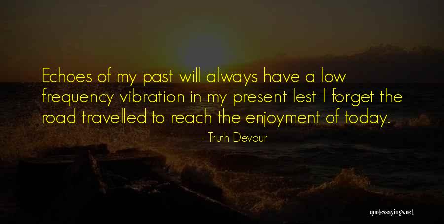 I Forget My Past Quotes By Truth Devour