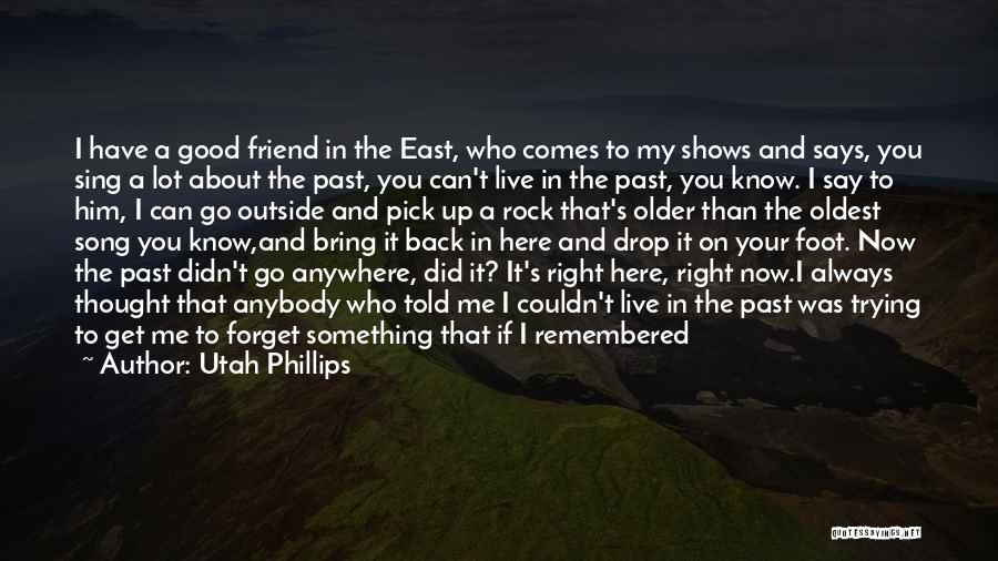 I Forget My Past Quotes By Utah Phillips