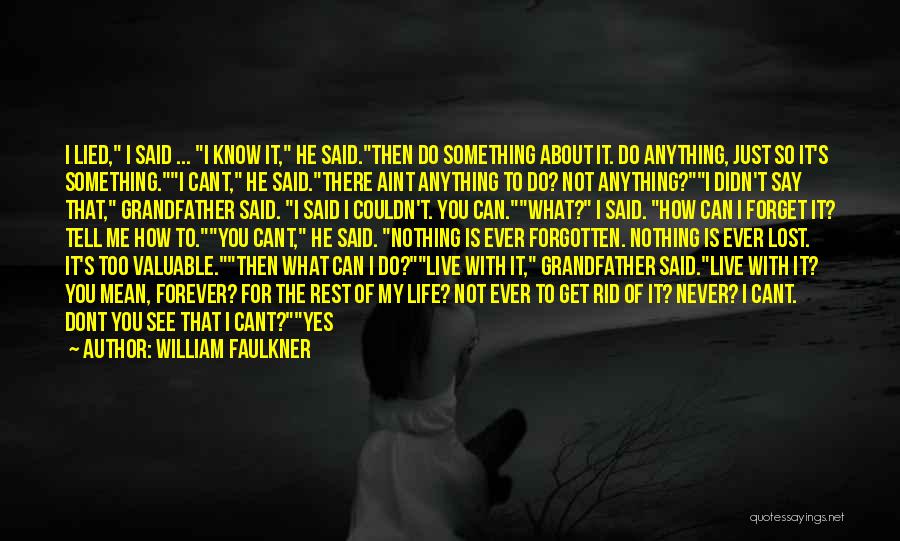 I Forget My Past Quotes By William Faulkner