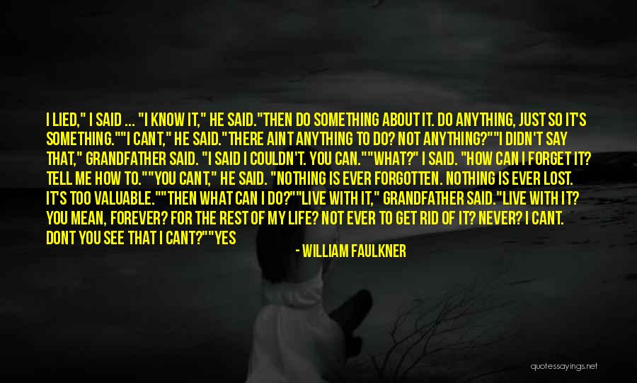 I Forget My Past Quotes By William Faulkner