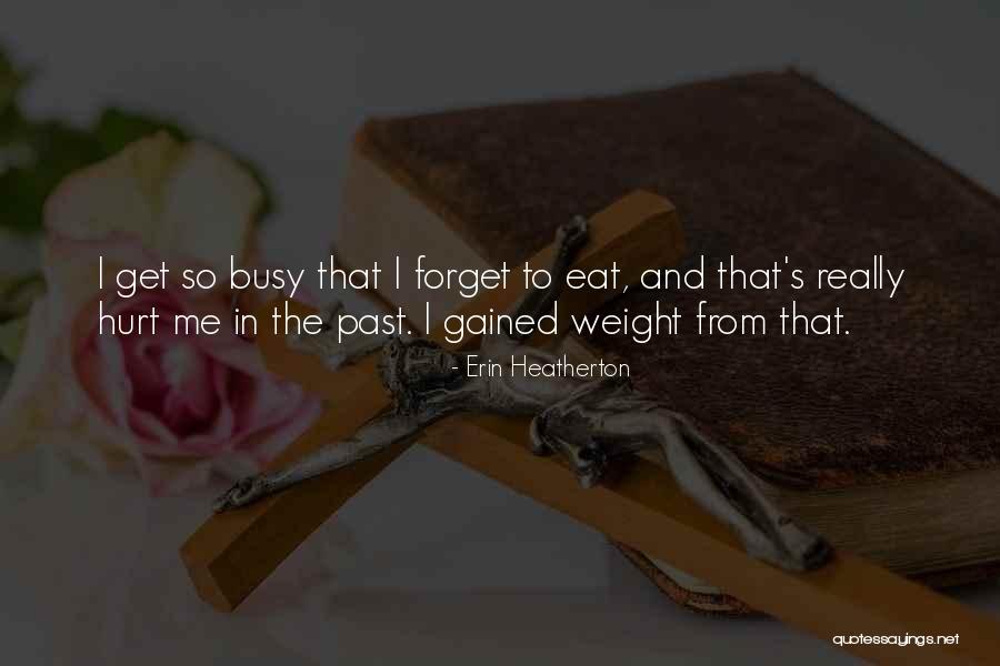 I Forget The Past Quotes By Erin Heatherton I Forget The Past Quotes By Erin Heatherton