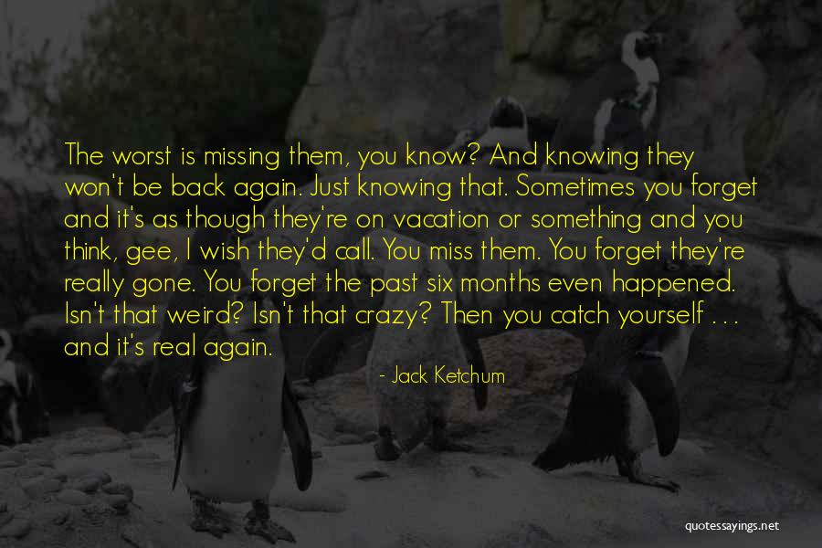 I Forget The Past Quotes By Jack Ketchum I Forget The Past Quotes By Jack Ketchum