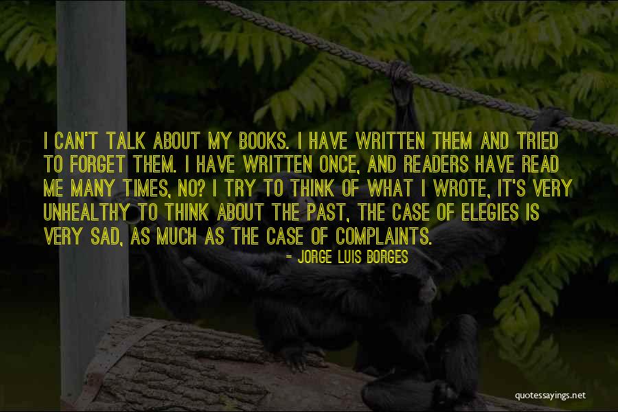 I Forget The Past Quotes By Jorge Luis Borges I Forget The Past Quotes By Jorge Luis Borges