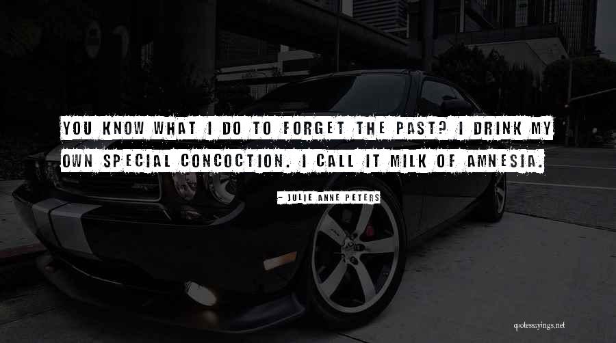 I Forget The Past Quotes By Julie Anne Peters I Forget The Past Quotes By Julie Anne Peters
