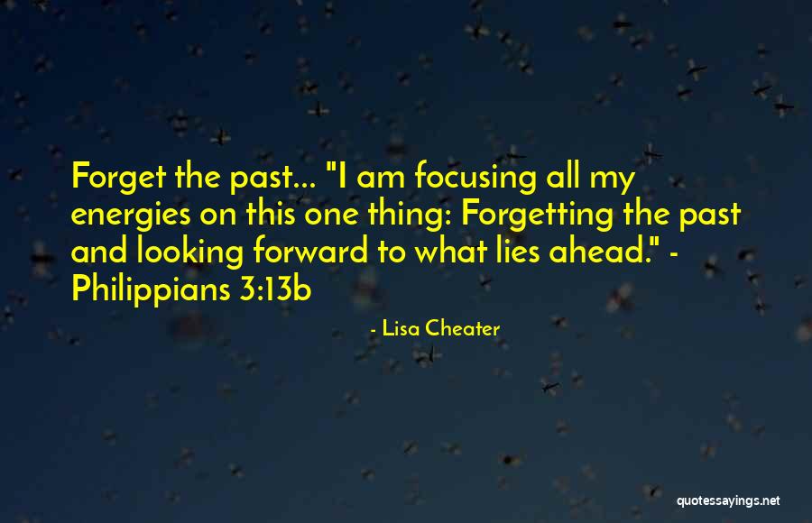 I Forget The Past Quotes By Lisa Cheater I Forget The Past Quotes By Lisa Cheater