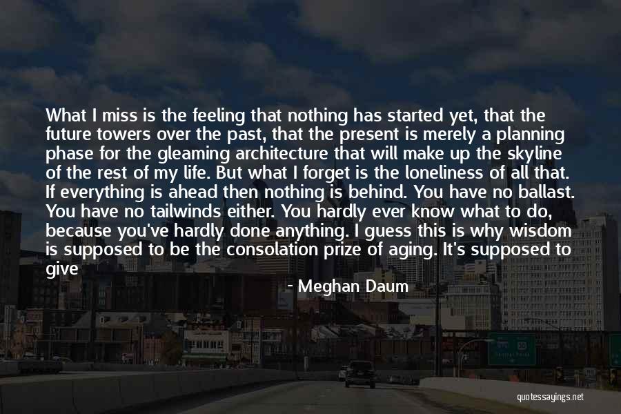 I Forget The Past Quotes By Meghan Daum I Forget The Past Quotes By Meghan Daum