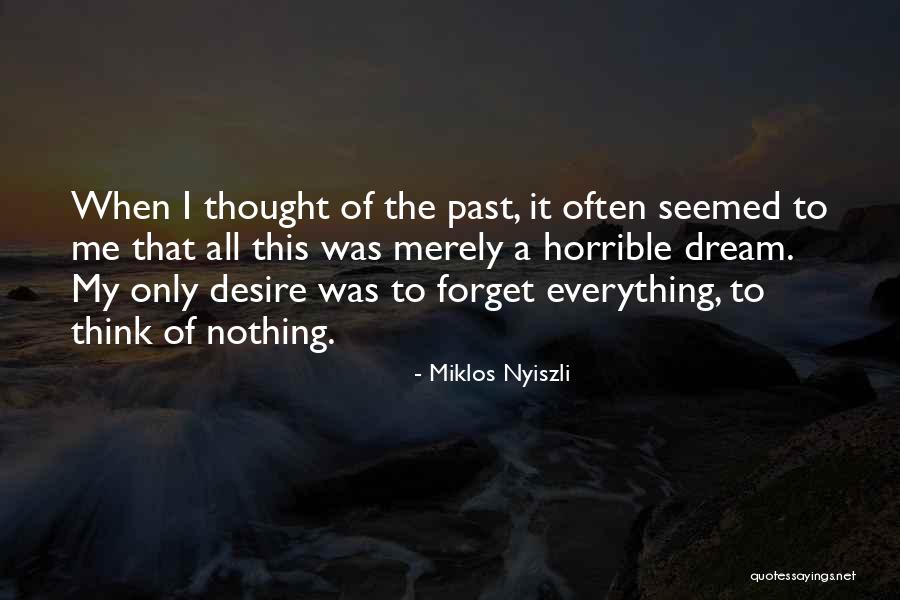 I Forget The Past Quotes By Miklos Nyiszli I Forget The Past Quotes By Miklos Nyiszli