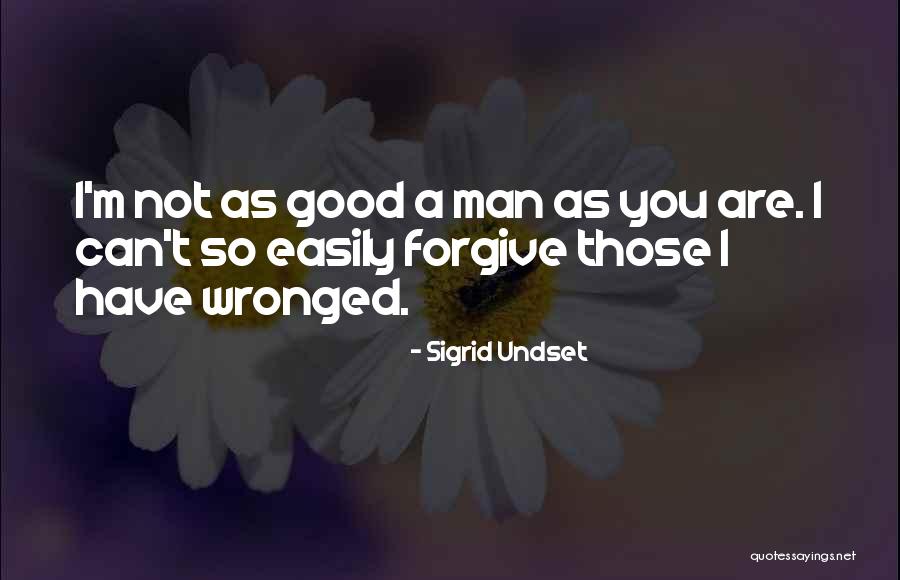 I Forgive Easily Quotes By Sigrid Undset I Forgive Easily Quotes By Sigrid Undset