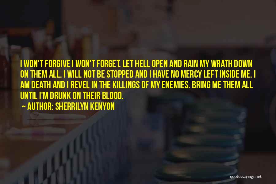 I Forgive You But I Won't Forget Quotes By Sherrilyn Kenyon