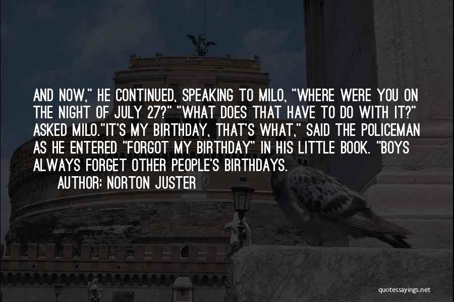 I Forgot My Birthday Quotes By Norton Juster