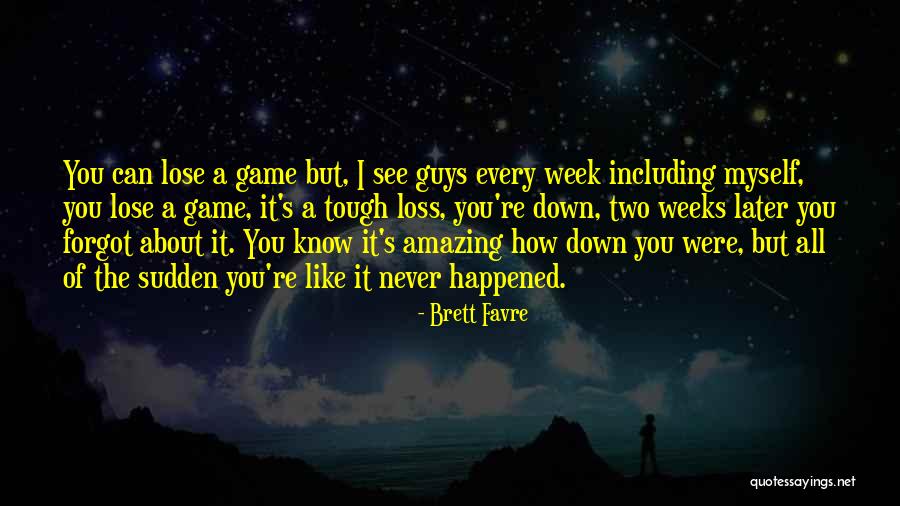 I Forgot Myself Quotes By Brett Favre