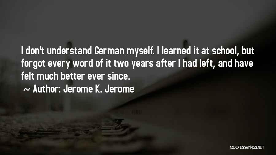 I Forgot Myself Quotes By Jerome K. Jerome