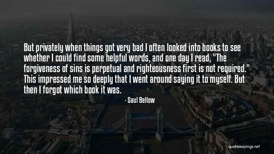 I Forgot Myself Quotes By Saul Bellow