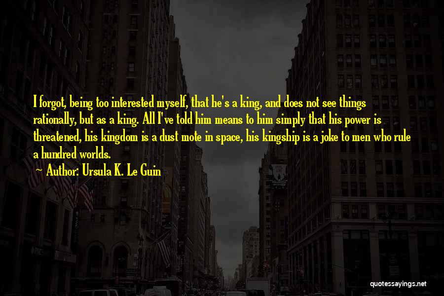 I Forgot Myself Quotes By Ursula K. Le Guin