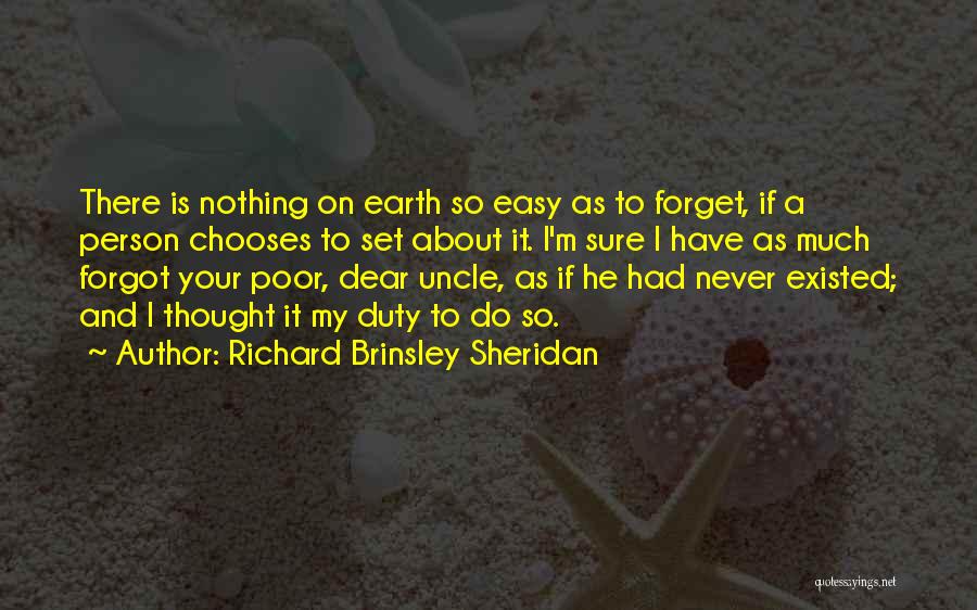 I Forgot That You Existed Quotes By Richard Brinsley Sheridan