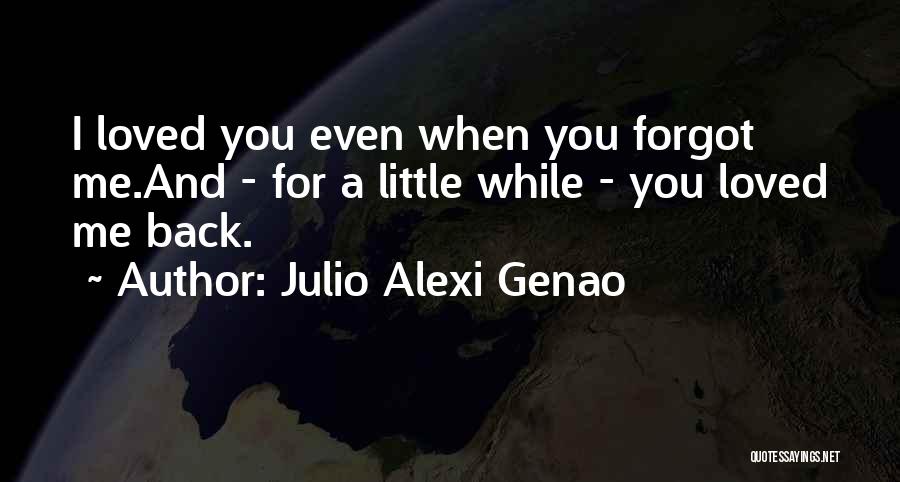 I Forgot You Quotes By Julio Alexi Genao