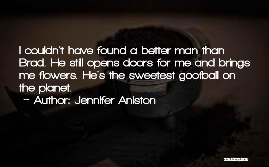 I Found A Better Man Quotes By Jennifer Aniston