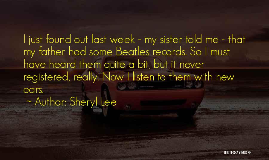 I Found A Sister In You Quotes By Sheryl Lee