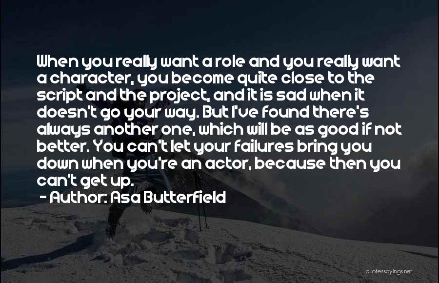 I Found Better Quotes By Asa Butterfield