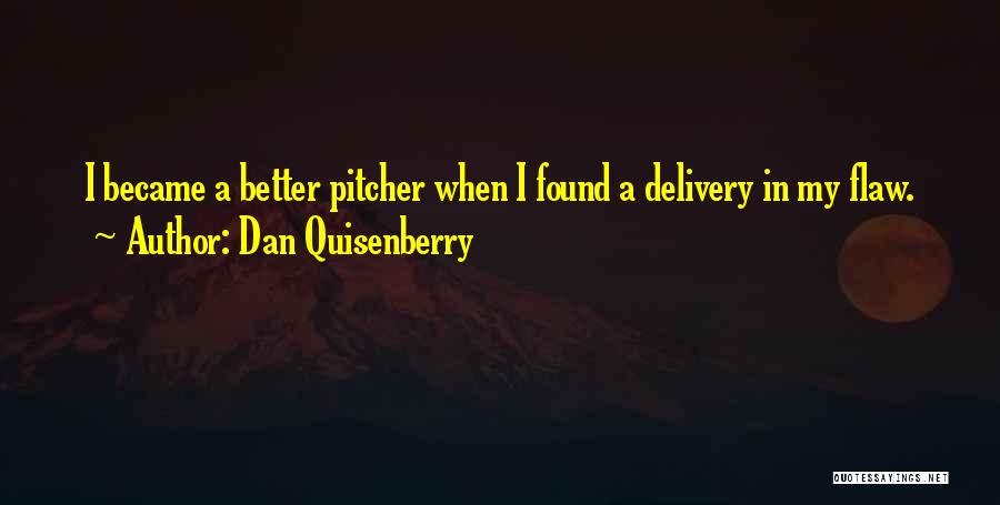 I Found Better Quotes By Dan Quisenberry