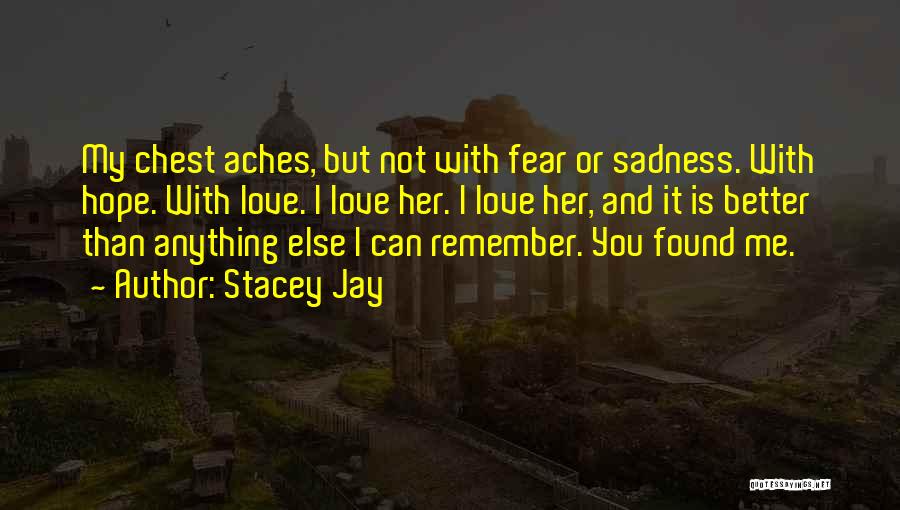 I Found Better Quotes By Stacey Jay