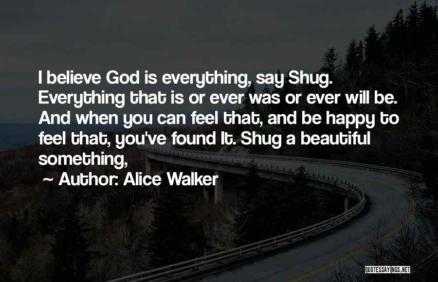 I Found God Quotes By Alice Walker