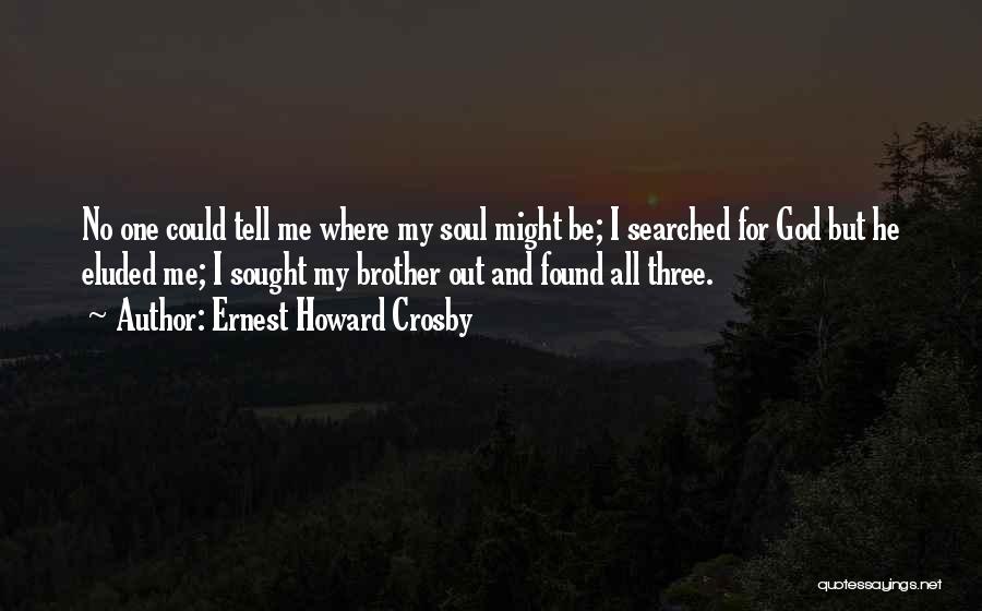 I Found God Quotes By Ernest Howard Crosby